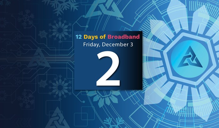12 Days of Broadband Friday, December 3