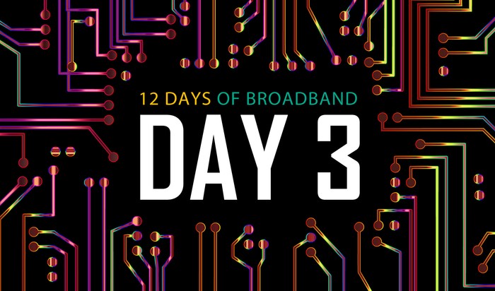 12 Days of Broadband: Day 3