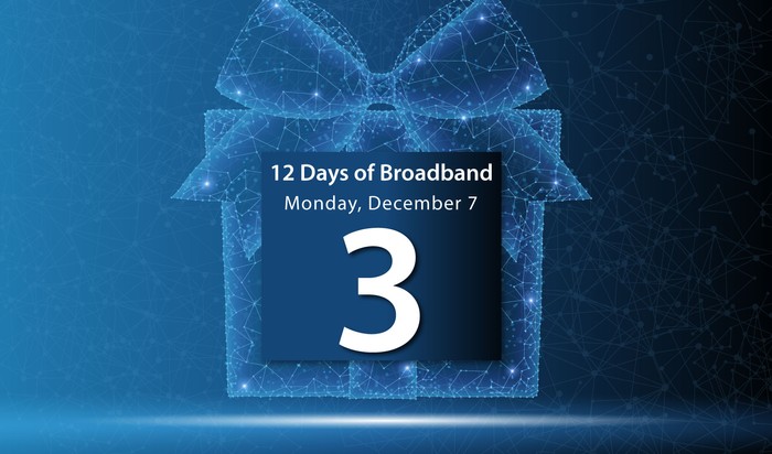 12 Days of Broadband - Monday, December 7 - Day 3