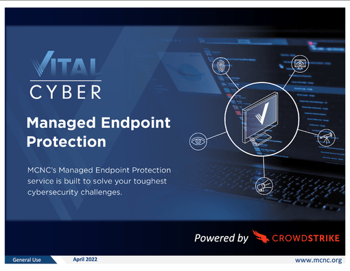 Vital Cyber Managed Endpoint Protection: MCNC's Manage Endpoint Protection Service is build to solve your toughest cybersecurity challenges