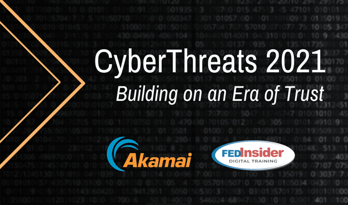 CyberThreats 2021 - Building on an Era of Trust - Akamai Logo, FEDInsider Digital Training Logo