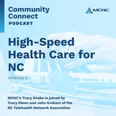 MCNC Community Connect podcast Episode 2: High-speed Health care for NC