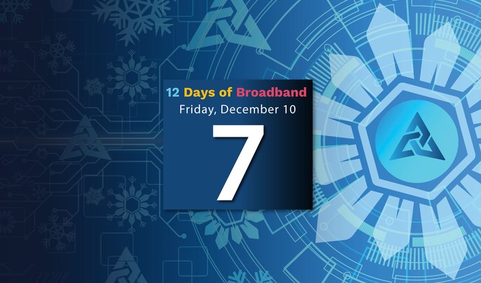 12 Days of Broadband Friday, December 10