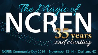 The Magic of NCREN - 35 years and counting - NCREN Community Day 2019 - November 13-14 in Durham, NC