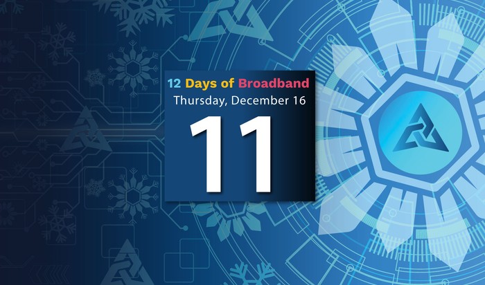 12 Days of Broadband Thursday, December 16
