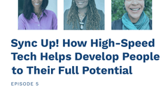 Community Connect Podcast: Sync Up! How High-Speed Tech helps develop people to their full potential, Episode 5