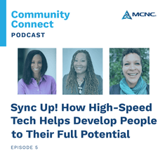 Community Connect Podcast: Sync Up! How High-Speed Tech helps develop people to their full potential, Episode 5