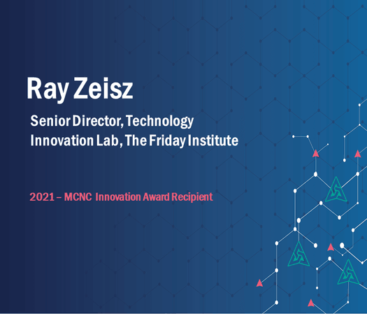 Ray Zeisz - Senior Director, Technology Innovation Lab, The Friday Institute